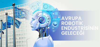 Avrupa Robotik Endüstrisinin Geleceği