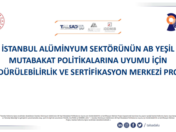 İstanbul Alüminyum Sektörünün AB Yeşil Mutabakat Politikalarına Uyumu İçin Sürdürülebilirlik ve Sertifikasyon Merkezi